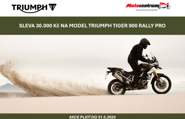 ZÍSKEJTE SLEVU 30 000,- KČ NA MODEL TRIUMPH TIGER 900 RALLY PRO